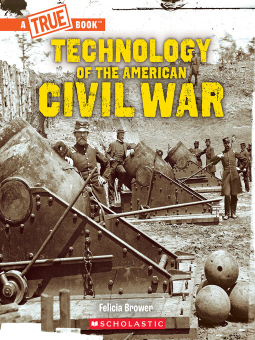 Title details for Technology of the American Civil War by Felicia Brower - Available